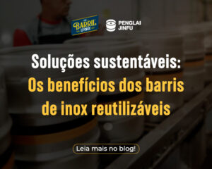 Imagem promocional com barris de inox ao fundo e o texto: “Soluções sustentáveis: Os benefícios dos barris de inox reutilizáveis. Leia mais no blog!”.