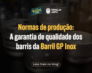 Banner com fundo escuro mostrando barris de inox empilhados. No centro, o texto diz: “Normas de produção: A garantia de qualidade dos barris da Barril GP Inox”. No topo aparecem os logotipos Barril GP Inox e Penglai Jinfu, e na parte inferior há um botão com a frase “Leia mais no blog!”.